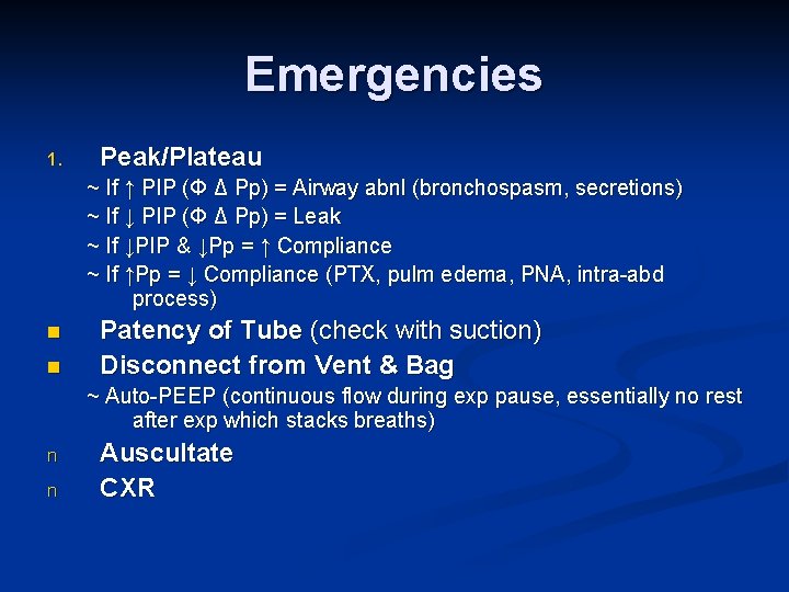 Emergencies 1. Peak/Plateau ~ If ↑ PIP (Φ Δ Pp) = Airway abnl (bronchospasm,
