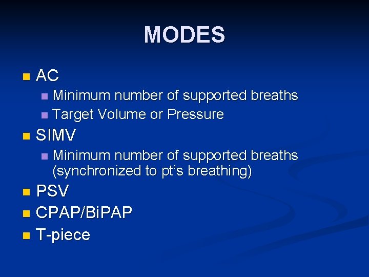 MODES n AC Minimum number of supported breaths n Target Volume or Pressure n