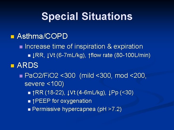 Special Situations n Asthma/COPD n Increase time of inspiration & expiration n ↓RR, n
