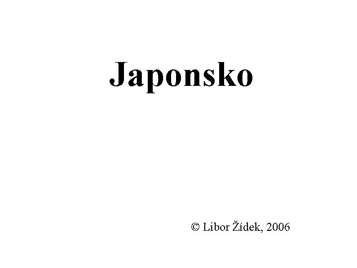 Japonsko © Libor Žídek, 2006 