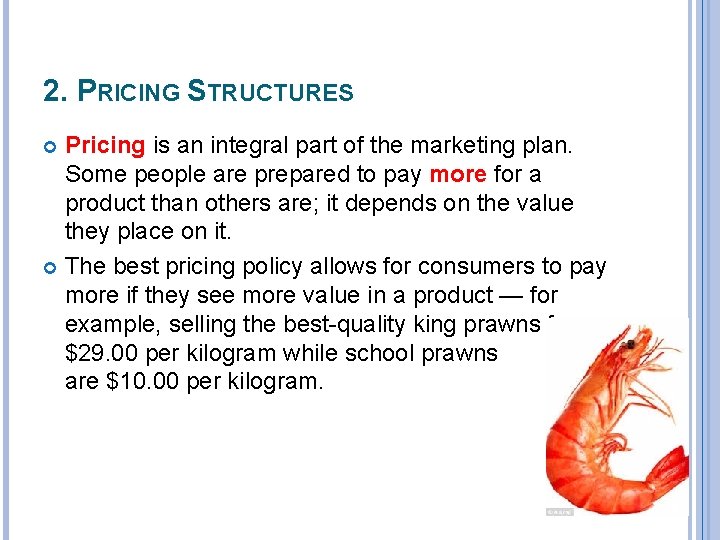 2. PRICING STRUCTURES Pricing is an integral part of the marketing plan. Some people