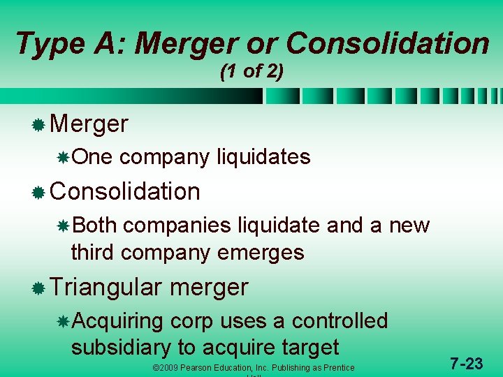 Type A: Merger or Consolidation (1 of 2) ® Merger One company liquidates ®