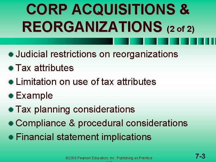 CORP ACQUISITIONS & REORGANIZATIONS (2 of 2) ® Judicial restrictions on reorganizations ® Tax