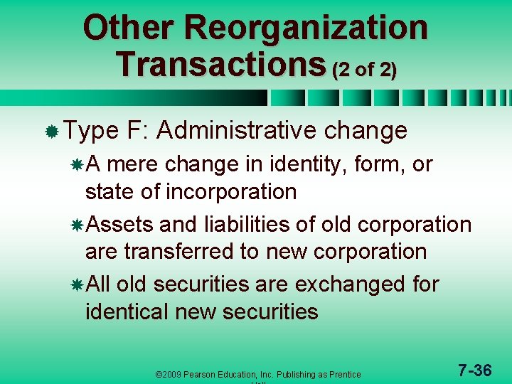 Other Reorganization Transactions (2 of 2) ® Type F: Administrative change A mere change