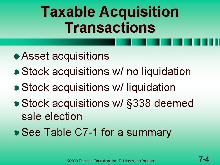 Taxable Acquisition Transactions ® Asset acquisitions ® Stock acquisitions w/ no liquidation ® Stock