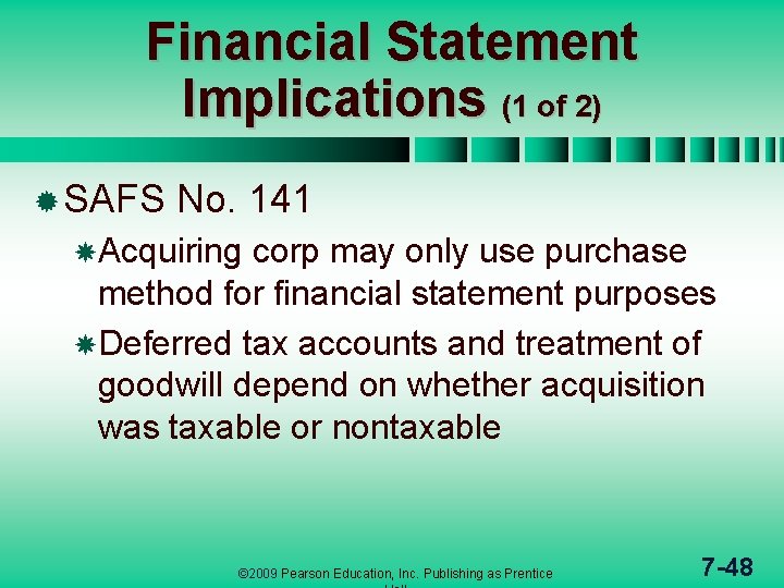 Financial Statement Implications (1 of 2) ® SAFS No. 141 Acquiring corp may only