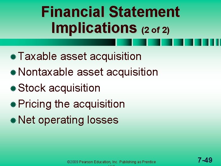 Financial Statement Implications (2 of 2) ® Taxable asset acquisition ® Nontaxable asset acquisition