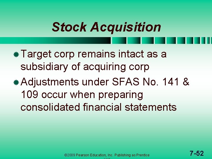 Stock Acquisition ® Target corp remains intact as a subsidiary of acquiring corp ®