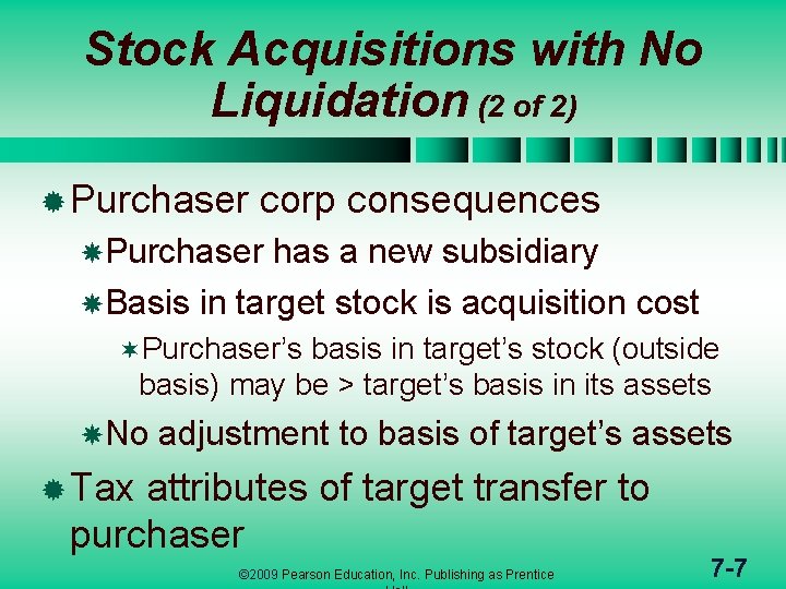 Stock Acquisitions with No Liquidation (2 of 2) ® Purchaser corp consequences Purchaser has