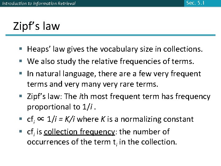 Introduction to Information Retrieval Sec. 5. 1 Zipf’s law § Heaps’ law gives the