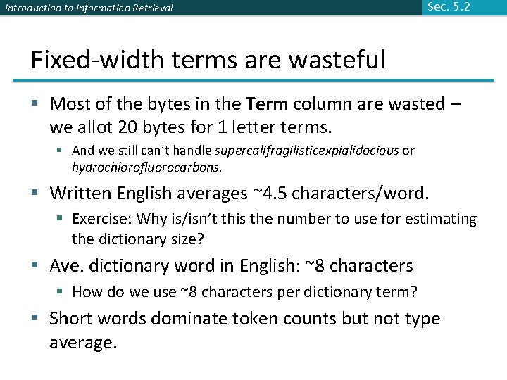 Introduction to Information Retrieval Sec. 5. 2 Fixed-width terms are wasteful § Most of