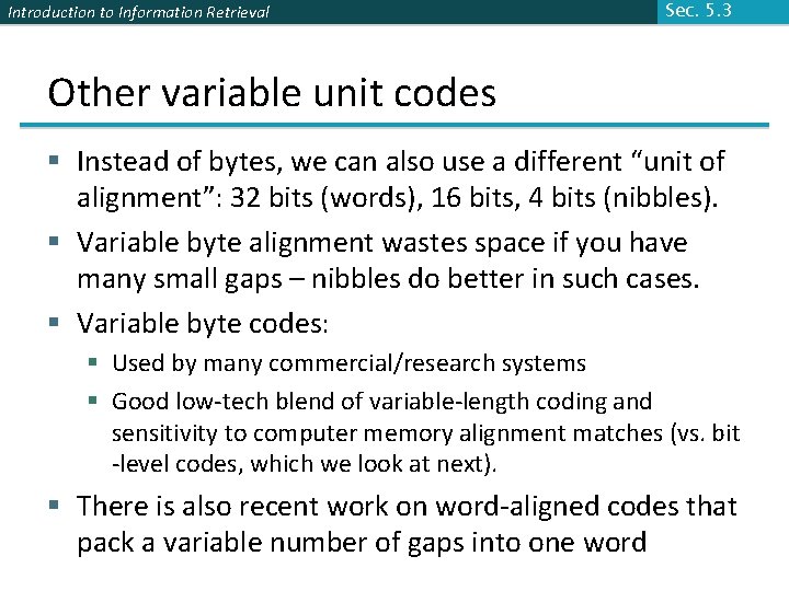 Introduction to Information Retrieval Sec. 5. 3 Other variable unit codes § Instead of