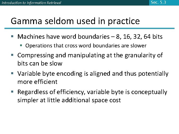 Introduction to Information Retrieval Sec. 5. 3 Gamma seldom used in practice § Machines