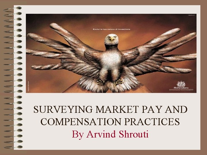 SURVEYING MARKET PAY AND COMPENSATION PRACTICES By Arvind Shrouti 