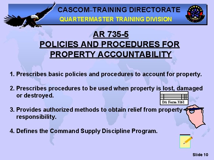 CASCOM--TRAINING DIRECTORATE QUARTERMASTER TRAINING DIVISION AR 735 -5 POLICIES AND PROCEDURES FOR PROPERTY ACCOUNTABILITY