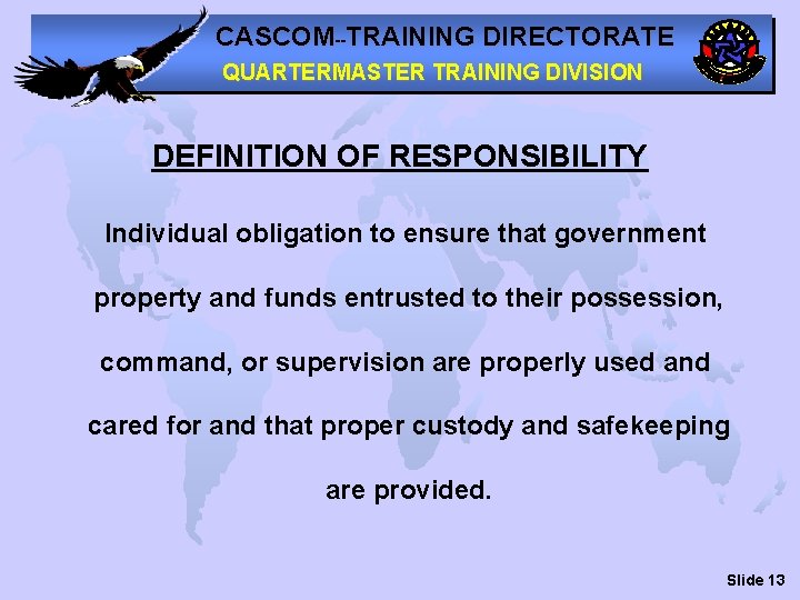 CASCOM--TRAINING DIRECTORATE QUARTERMASTER TRAINING DIVISION DEFINITION OF RESPONSIBILITY Individual obligation to ensure that government