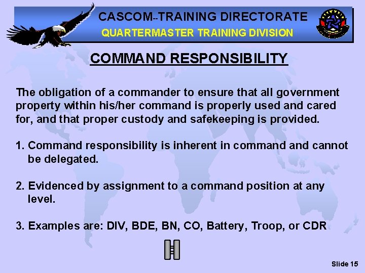 CASCOM--TRAINING DIRECTORATE QUARTERMASTER TRAINING DIVISION COMMAND RESPONSIBILITY The obligation of a commander to ensure