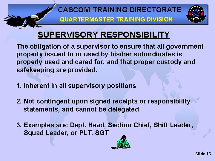 CASCOM--TRAINING DIRECTORATE QUARTERMASTER TRAINING DIVISION SUPERVISORY RESPONSIBILITY The obligation of a supervisor to ensure
