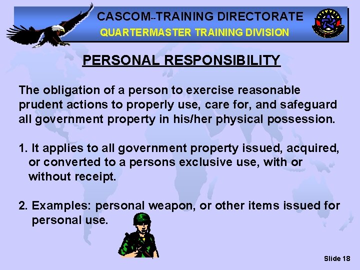 CASCOM--TRAINING DIRECTORATE QUARTERMASTER TRAINING DIVISION PERSONAL RESPONSIBILITY The obligation of a person to exercise