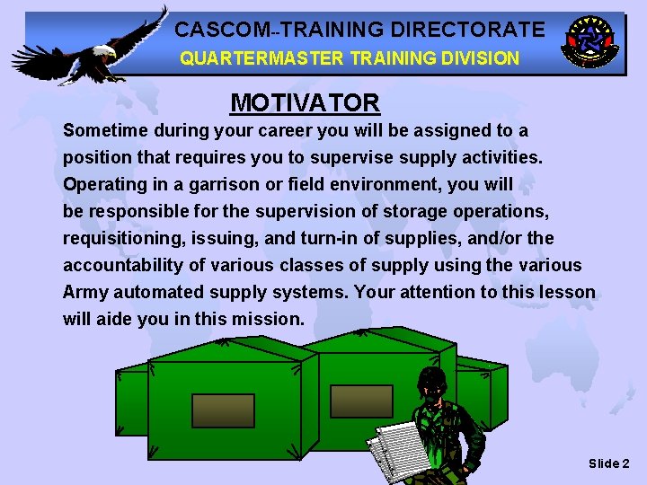 CASCOM--TRAINING DIRECTORATE QUARTERMASTER TRAINING DIVISION MOTIVATOR Sometime during your career you will be assigned