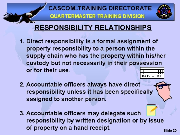 CASCOM--TRAINING DIRECTORATE QUARTERMASTER TRAINING DIVISION RESPONSIBILITY RELATIONSHIPS 1. Direct responsibility is a formal assignment