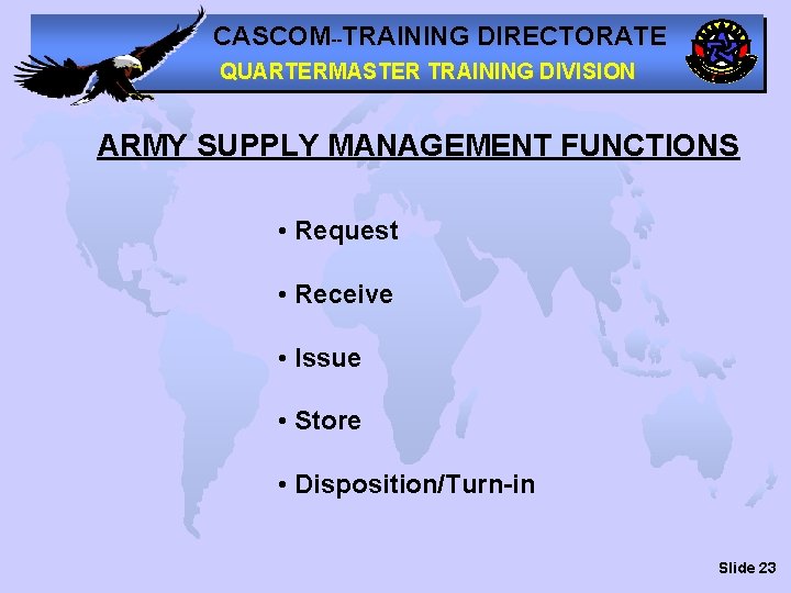 CASCOM--TRAINING DIRECTORATE QUARTERMASTER TRAINING DIVISION ARMY SUPPLY MANAGEMENT FUNCTIONS • Request • Receive •