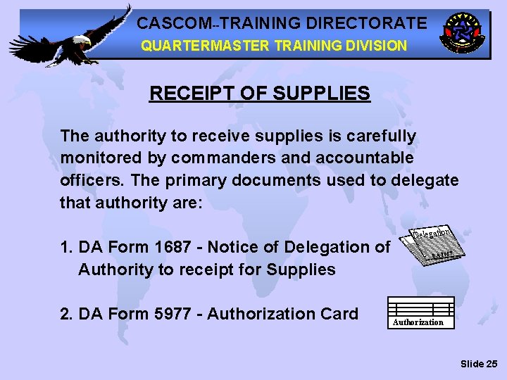 CASCOM--TRAINING DIRECTORATE QUARTERMASTER TRAINING DIVISION RECEIPT OF SUPPLIES The authority to receive supplies is