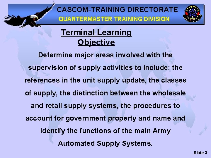 CASCOM--TRAINING DIRECTORATE QUARTERMASTER TRAINING DIVISION Terminal Learning Objective Determine major areas involved with the