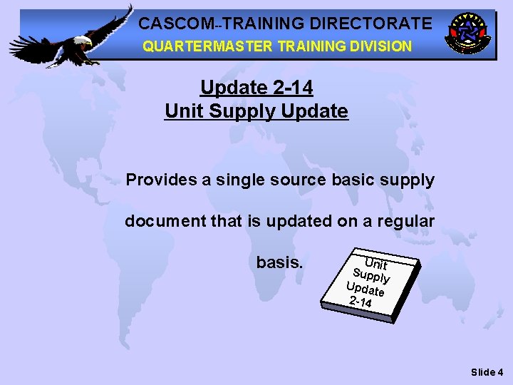 CASCOM--TRAINING DIRECTORATE QUARTERMASTER TRAINING DIVISION Update 2 -14 Unit Supply Update Provides a single