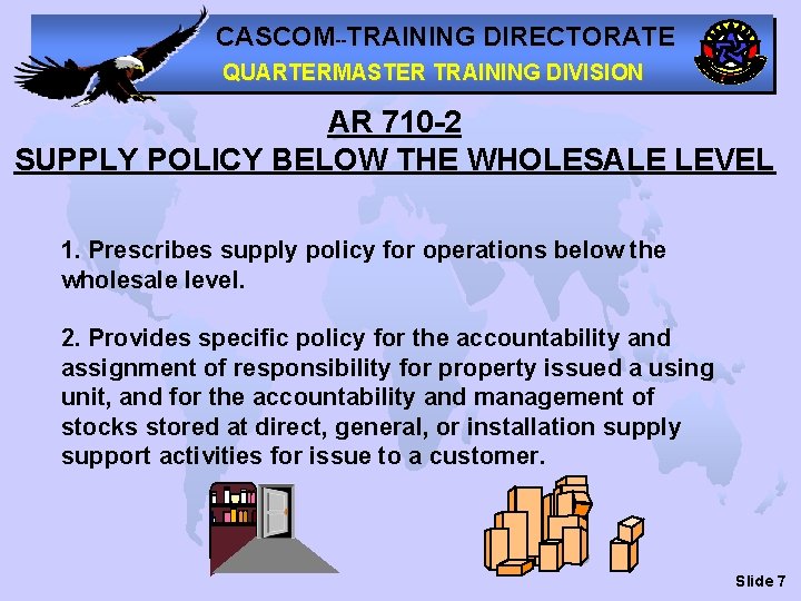 CASCOM--TRAINING DIRECTORATE QUARTERMASTER TRAINING DIVISION AR 710 -2 SUPPLY POLICY BELOW THE WHOLESALE LEVEL