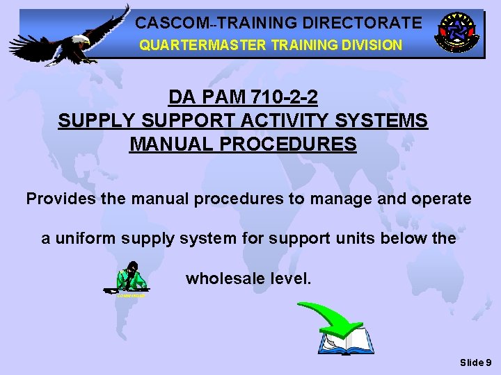 CASCOM--TRAINING DIRECTORATE QUARTERMASTER TRAINING DIVISION DA PAM 710 -2 -2 SUPPLY SUPPORT ACTIVITY SYSTEMS