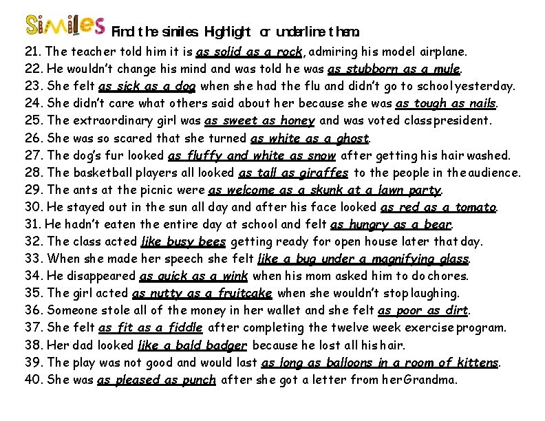 Find t he similes. Highlight or underline t hem. 21. The teacher told him