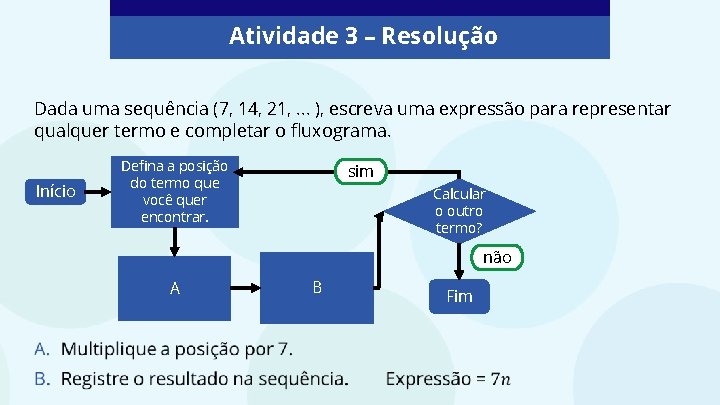 Atividade 3 – Resolução Dada uma sequência (7, 14, 21, . . . ),