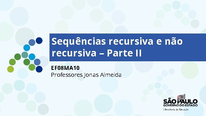 Sequências recursiva e não recursiva – Parte II EF 08 MA 10 Professores Jonas