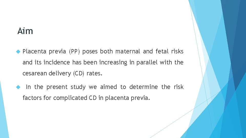 Aim Placenta previa (PP) poses both maternal and fetal risks and its incidence has