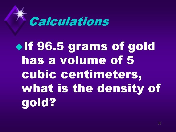 Calculations u. If 96. 5 grams of gold has a volume of 5 cubic