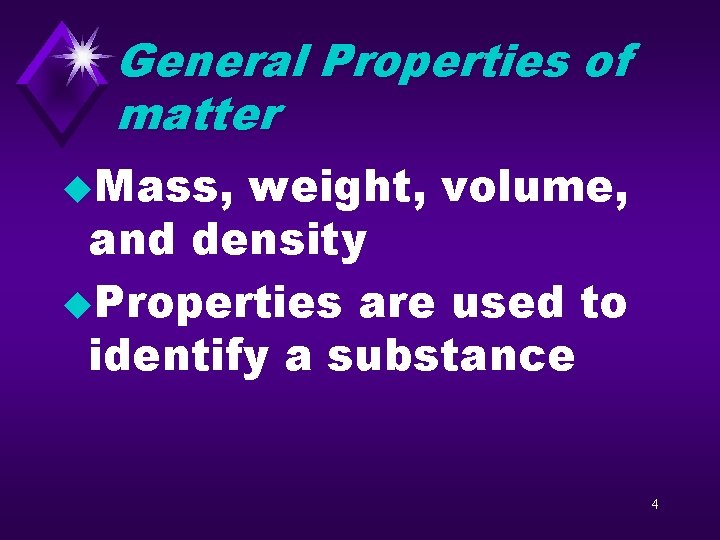 General Properties of matter u. Mass, weight, volume, and density u. Properties are used