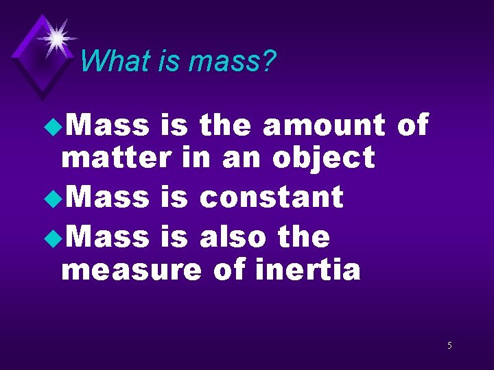 What is mass? u. Mass is the amount of matter in an object u.