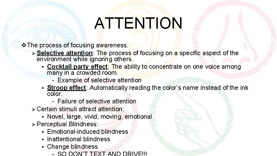 ATTENTION v. The process of focusing awareness. Ø Selective attention: The process of focusing