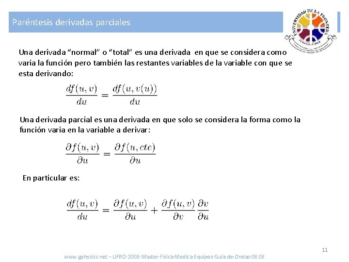 Paréntesis derivadas parciales Una derivada “normal” o “total” es una derivada en que se