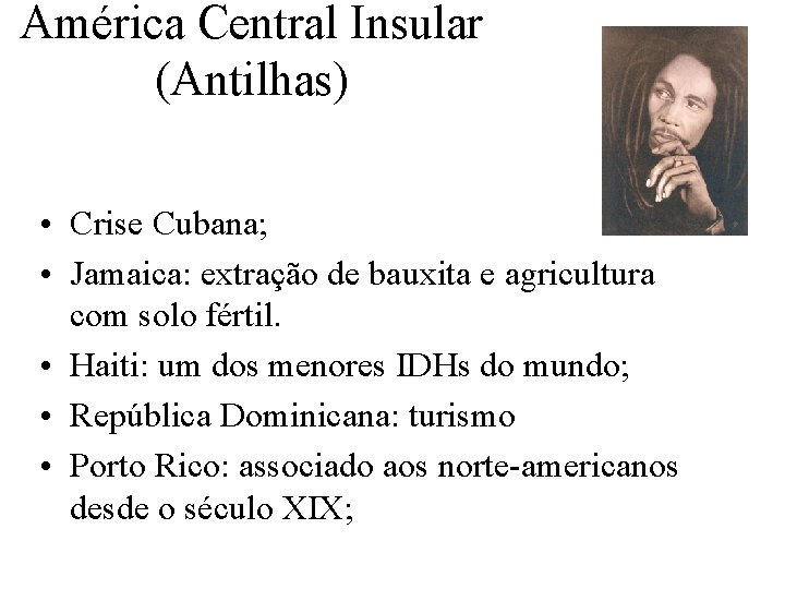 América Central Insular (Antilhas) • Crise Cubana; • Jamaica: extração de bauxita e agricultura