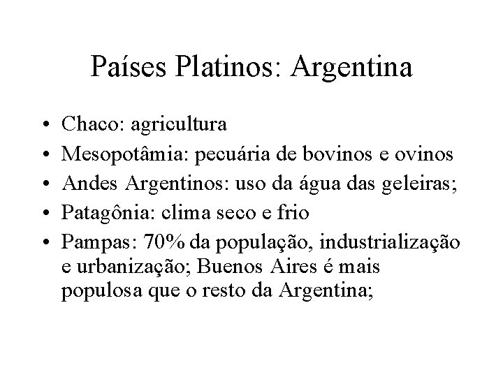 Países Platinos: Argentina • • • Chaco: agricultura Mesopotâmia: pecuária de bovinos e ovinos