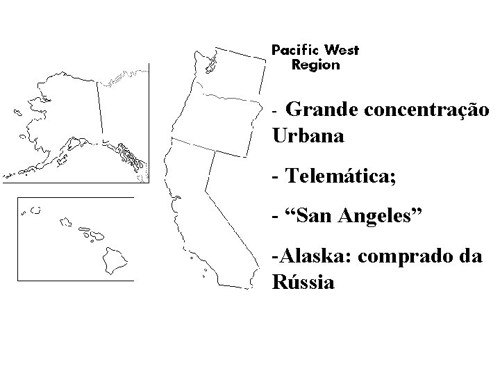 Grande concentração Urbana - - Telemática; - “San Angeles” -Alaska: comprado da Rússia 