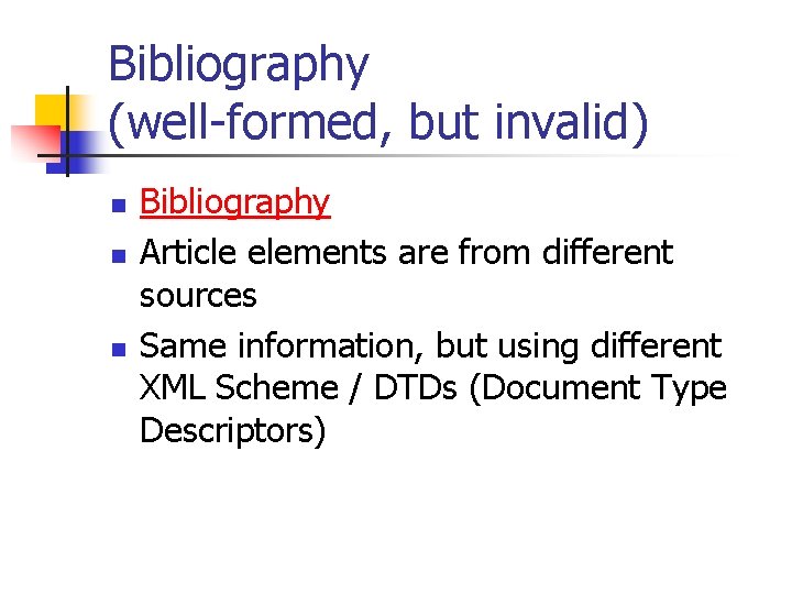 Bibliography (well-formed, but invalid) n n n Bibliography Article elements are from different sources