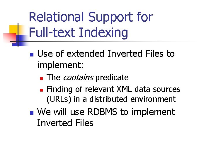 Relational Support for Full-text Indexing n Use of extended Inverted Files to implement: n