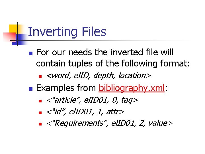 Inverting Files n For our needs the inverted file will contain tuples of the