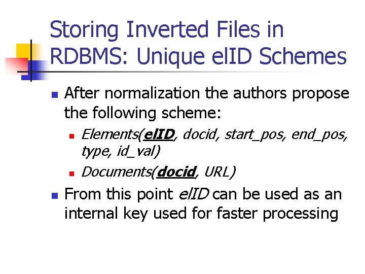 Storing Inverted Files in RDBMS: Unique el. ID Schemes n After normalization the authors