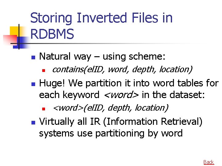 Storing Inverted Files in RDBMS n Natural way – using scheme: n n Huge!