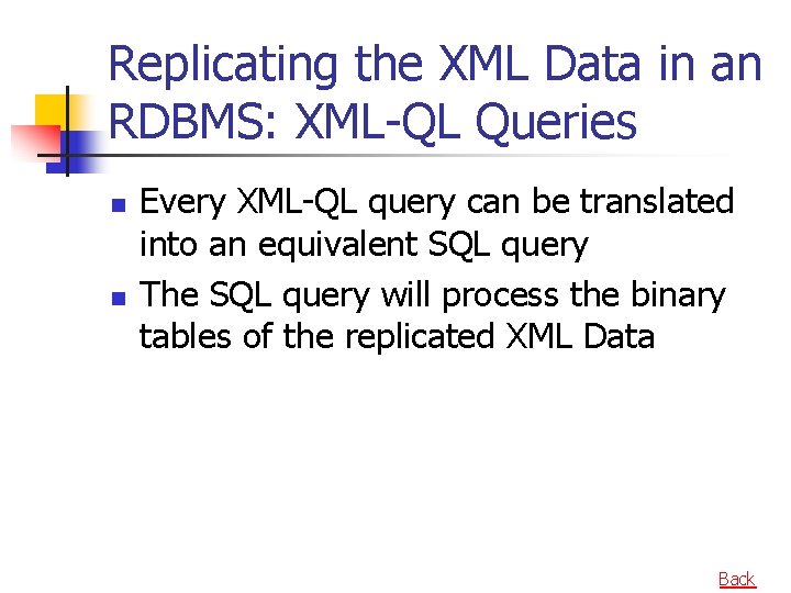 Replicating the XML Data in an RDBMS: XML-QL Queries n n Every XML-QL query