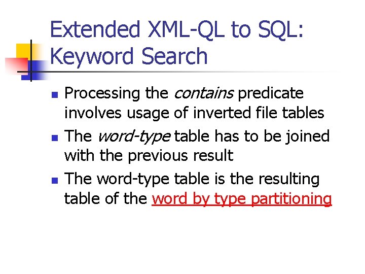 Extended XML-QL to SQL: Keyword Search n n n Processing the contains predicate involves